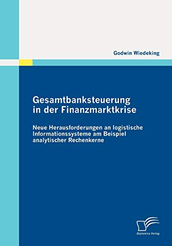 Gesamtbanksteuerung in der Finanzmarktkrise  Neue Herausforderungen an Logistis [Paperback]