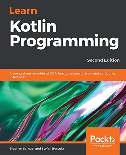 Learn Kotlin Programming  A Comprehensive Guide to OOP, Functions, Concurrency, [Paperback]