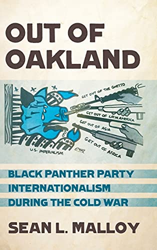 Out Of Oakland Black Panther Party Internationalism During The Cold War (the Un [Hardcover]