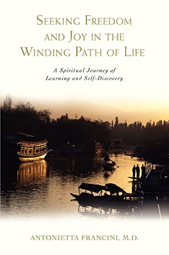 Seeking Freedom And Joy In The Winding Path Of Life A Spiritual Journey Of Lear [Paperback]