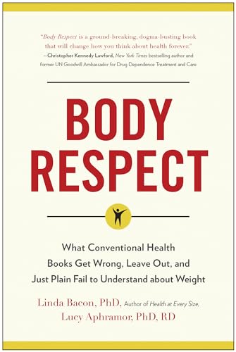 Body Respect What Conventional Health Books Get Wrong, Leave Out, and Just Plai [Paperback]