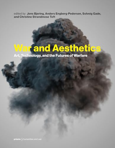 War and Aesthetics Art, Technology, and the Futures of Warfare [Hardcover]