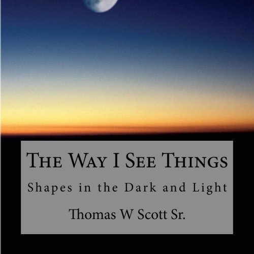 The Way I See Things Shadows In The Dark And Light [Paperback]