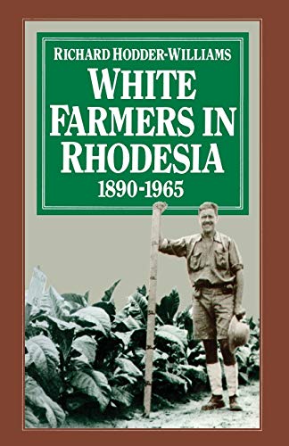 White Farmers in Rhodesia, 18901965 A History of the Marandellas District [Paperback]