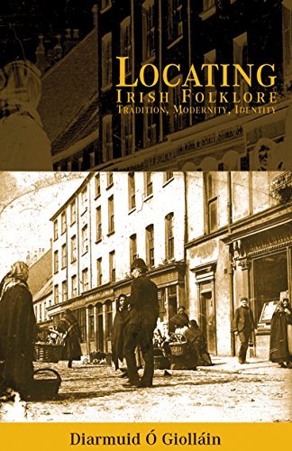 Locating Irish Folklore Tradition, Modernity, Identity [Paperback]