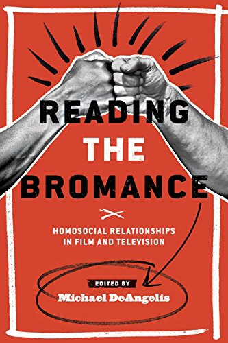 Reading the Bromance Homosocial Relationships in Film and Television [Paperback]