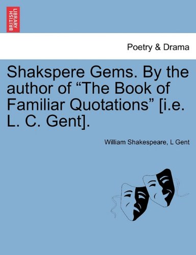 Shakspere Gems by the Author of the Book of Familiar Quotations [I E L C Gent] [Paperback]
