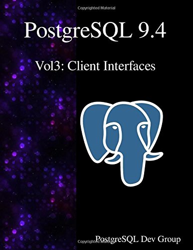 Postgresql 9.4 Vol3 Client Interfaces [Paperback]