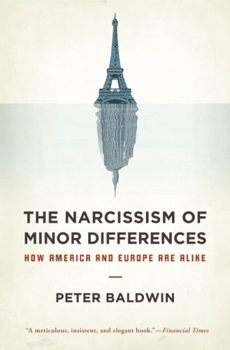 The Narcissism of Minor Differences How America and Europe Are Alike [Paperback]