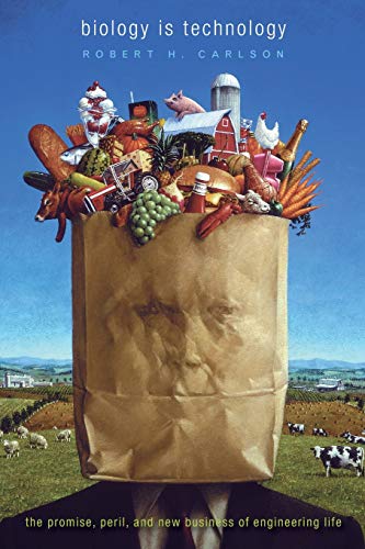 Biology Is Technology The Promise, Peril, and New Business of Engineering Life [Paperback]