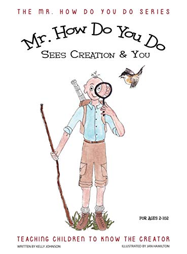 Mr. How Do You Do Sees Creation & You Teaching Children To Know The Creator [Hardcover]