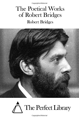 The Poetical Works Of Robert Bridges [Paperback]