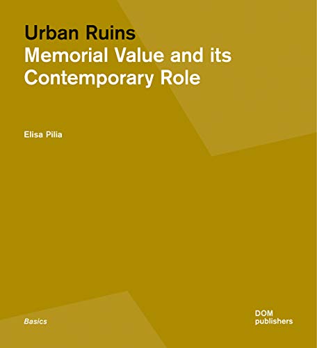 Urban Ruins Memorial Value and Contemporary Role [Paperback]