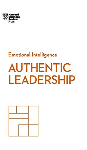 Authentic Leadership (HBR Emotional Intelligence Series) [Hardcover]