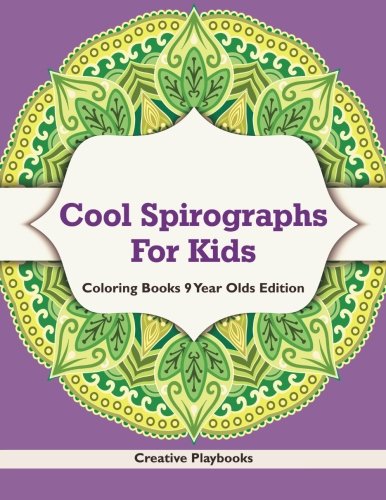Cool Spirographs for Kids - Coloring Books 9 Year Olds Edition [Paperback]