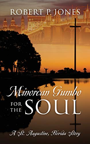Minorcan Gumbo for the Soul  A St. Augustine, Florida Story [Paperback]
