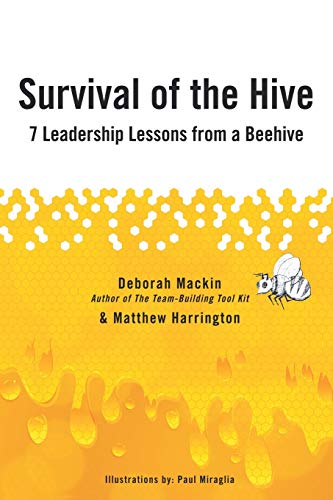 Survival Of The Hive 7 Leadership Lessons From A Beehive [Paperback]
