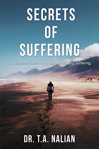 The Secrets of Suffering The Biblical Formula to Understanding Suffering [Paperback]