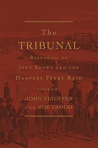 The Tribunal Responses to John Brown and the Harpers Ferry Raid [Hardcover]