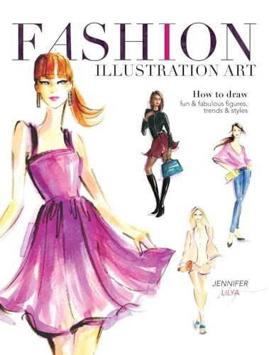 Fashion Illustration Art How to Draw Fun &amp Fabulous Figures, Trends and Sty [Paperback]