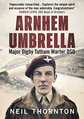 Arnhem Umbrella Major Digby Tatham Warter DSO [Hardcover]