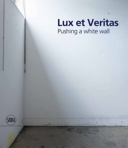 Lux et Veritas Pushing a White Wall [Hardcover]