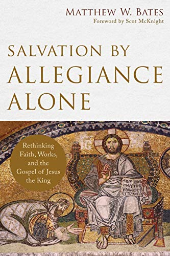 Salvation By Allegiance Alone Rethinking Faith, Works, And The Gospel Of Jesus  [Paperback]