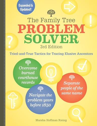 The Family Tree Problem Solver Tried-and-True Tactics for Tracing Elusive Ances [Paperback]