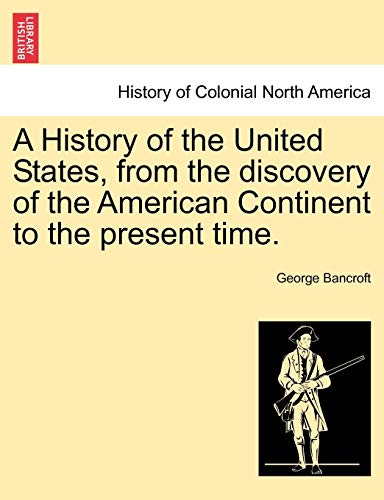 A History Of The United States, From The Discovery Of The American Continent To  [Paperback]