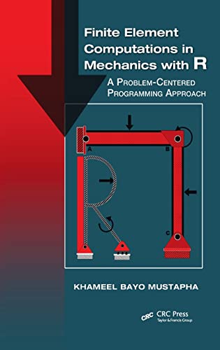 Finite Element Computations in Mechanics with R A Problem-Centered Programming  [Hardcover]