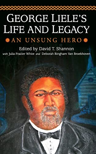 George Liele's Life And Legacy An Unsung Hero (the James N. Griffith Endowed Se [Hardcover]