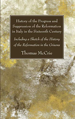History of the Progress and Suppression of the Reformation in Italy in the Sixte [Paperback]