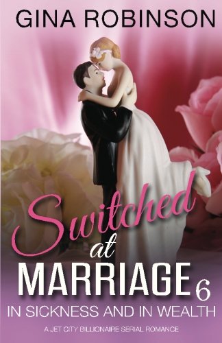 In Sickness And In Wealth A Jet City Billionaire Serial Romance (switched At Ma [Paperback]
