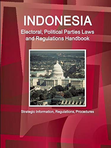 Indonesia Electoral, Political Parties Laws And Regulations Handbook Strategic  [Paperback]