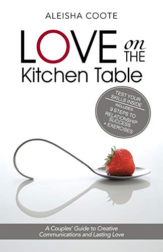 Love On The Kitchen Table A Couples' Guide To Creative Communications And Lasti [Paperback]