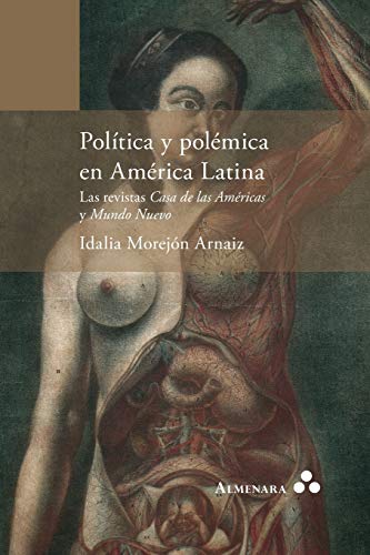 Poltica Y Polmica En Amrica Latina. Las Revistas Casa De Las Amricas Y Mundo [Paperback]