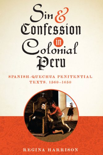 Sin and Confession in Colonial Peru Spanish-Quechua Penitential Texts, 1560-165 [Paperback]