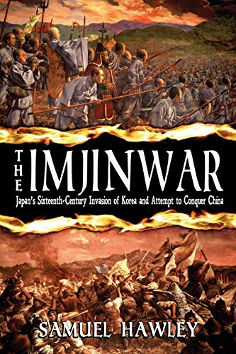 The Imjin War Japan's Sixteenth-Century Invasion Of Korea And Attempt To Conque [Paperback]