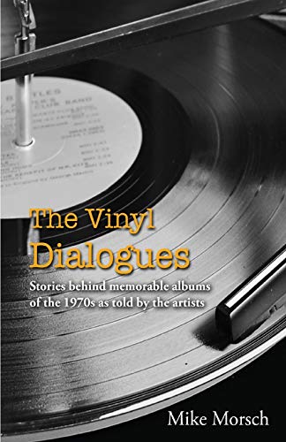 The Vinyl Dialogues Stories Behind Memorable Albums Of The 1970s As Told By The [Paperback]