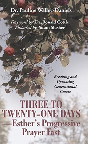 Three To Twenty-One Days-Esther's Progressive Prayer Fast Breaking And Uprootin [Hardcover]