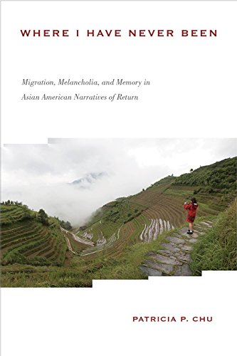 Where I Have Never Been Migration, Melancholia, and Memory in Asian American Na [Paperback]
