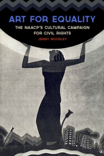 Art for Equality The NAACPs Cultural Campaign for Civil Rights [Hardcover]