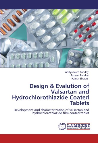 Design and Evalution of Valsartan and Hydrochlorothiazide Coated Tablets [Paperback]