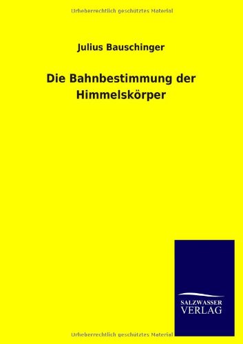 Die Bahnbestimmung der Himmelskrper [Paperback]