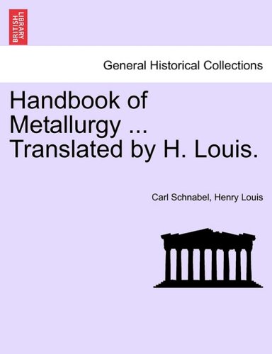 Handbook Of Metallurgy ... Translated By H. Louis. [Paperback]
