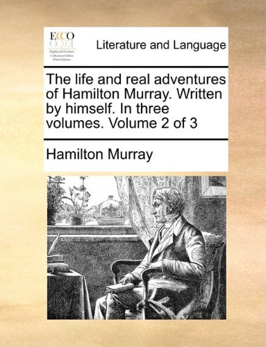 Life and Real Adventures of Hamilton Murray Written by Himself in Three [Paperback]