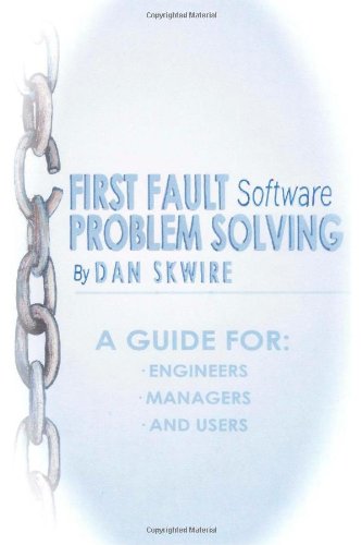 First Fault Software Problem Solving A Guide For Engineers, Managers And Users [Paperback]