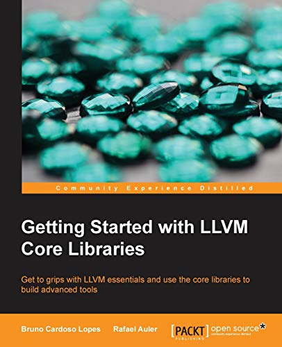 Getting Started With Llvm Core Libraries [Paperback]