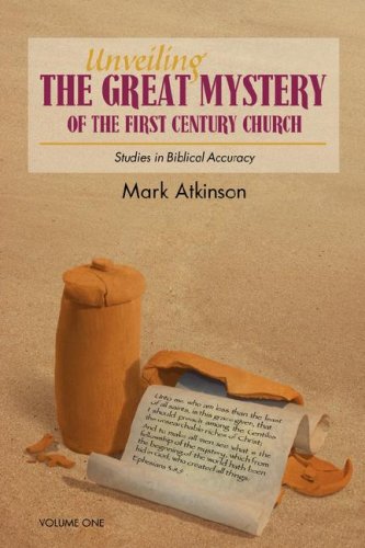 Unveiling the Great Mystery of the First Century Church Volume One Paperback [Paperback]