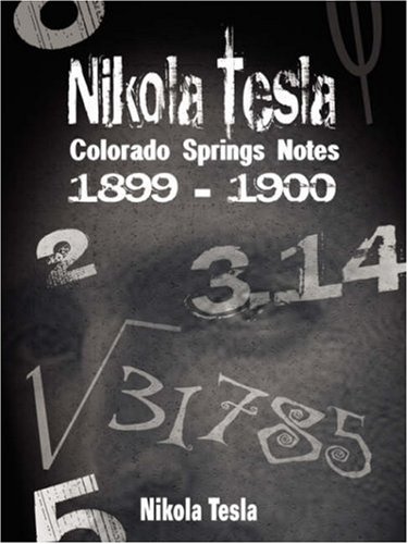 Nikola Tesla Colorado Springs Notes, 1899-1900 [Hardcover]